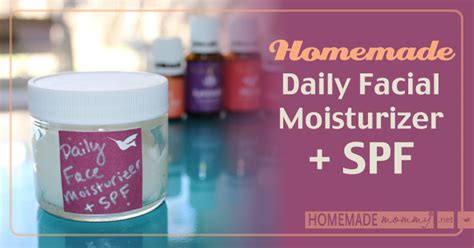 homemade daily facial moisturizer spf homemade mommy