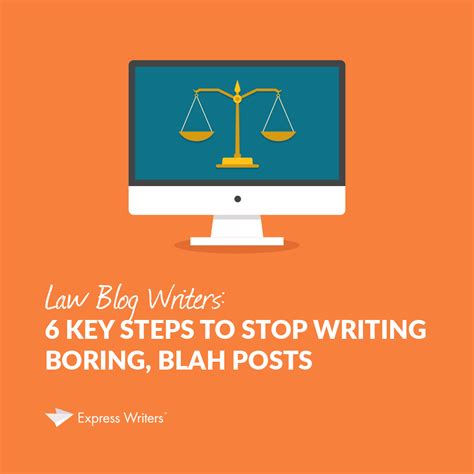 law blog writers 6 key steps to stop writing boring blah posts