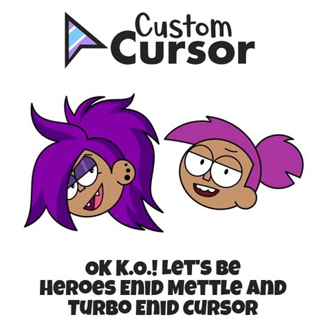 Ok K O Let S Be Heroes Enid Mettle And Turbo Enid Curseur Custom Cursor