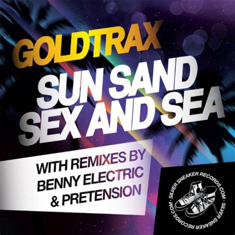 Sun Sand Sex And Sea Ep By Goldtrax On Amazon Music