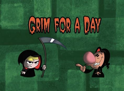 Grim For A Day The Grim Adventures Of Billy And Mandy Wiki Fandom