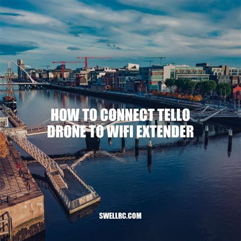 connecting tello drone  wifi extender  step  step guide