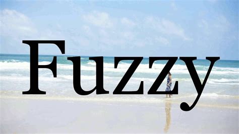 pronounce fuzzypronunciation  fuzzy youtube