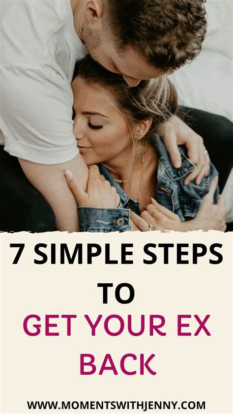 how to get your ex back in 7 simple steps new relationship advice