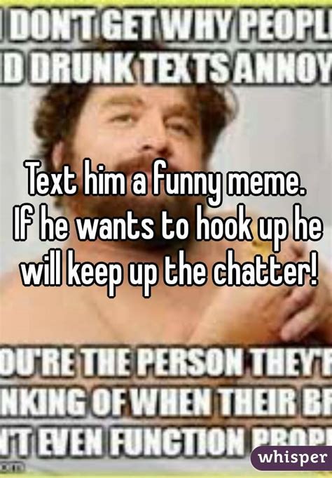 Text Him A Funny Meme If He Wants To Hook Up He Will Keep