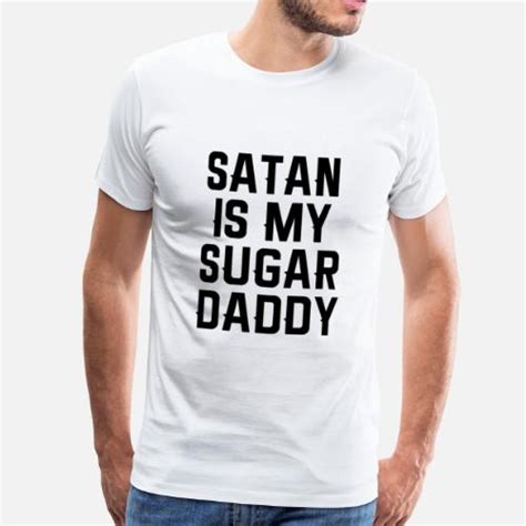 satan is my sugar daddy men s premium t shirt spreadshirt