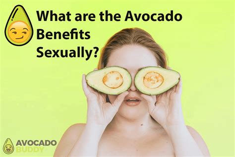What Are The Benefits Of Avocado Sexually Avocado Buddy