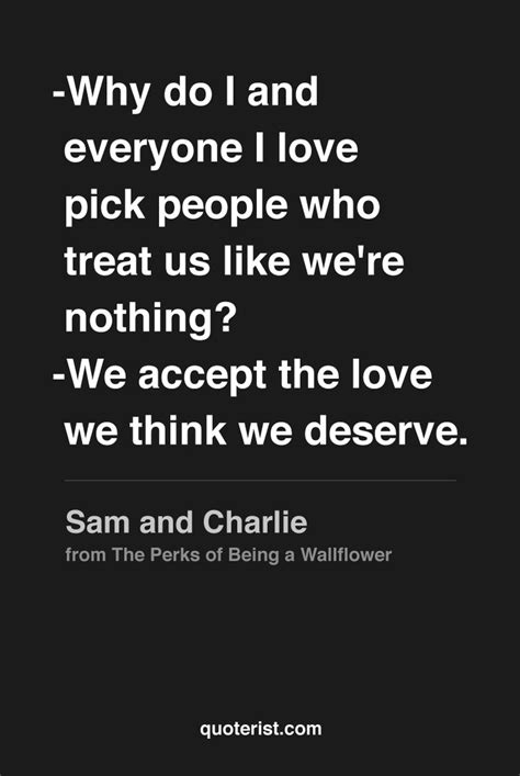 why do i and everyone i love pick people who treat us like we re nothing we accept the love