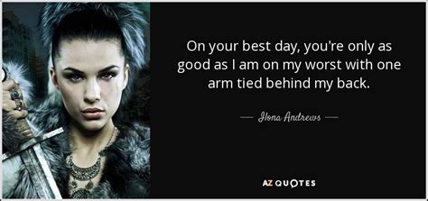 ilona andrews quote on your best day you re only as good as i