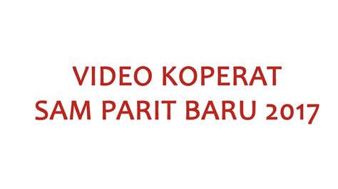 Video Koperat Sam Parit Baru 2017 Youtube