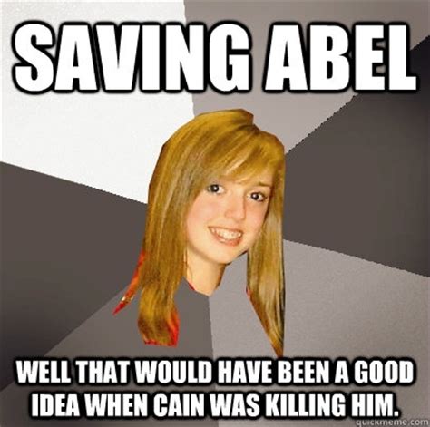 saving abel       good idea  cain  killing