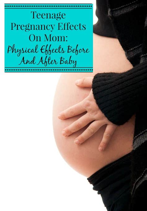 teenage pregnancy effects on mom physical effects before and after
