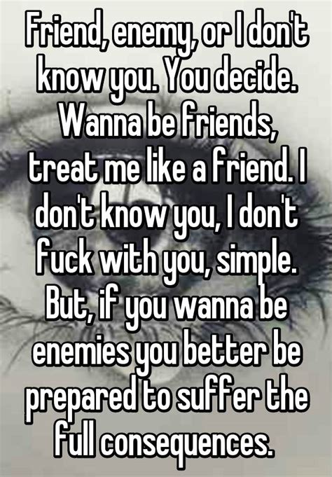 friend enemy or i don t know you you decide wanna be