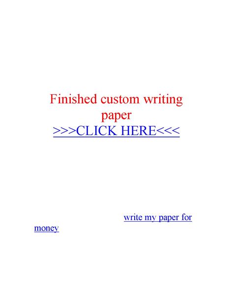 finished custom writing paper  essay writer service issuu