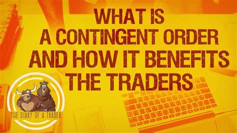 contingent orders explained types  benefits    diary   trader youtube