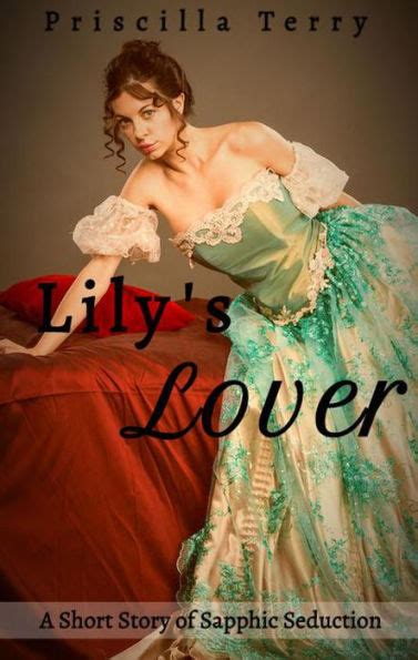 Lily S Lover A Short Story Of Sapphic Seduction By Priscilla Terry