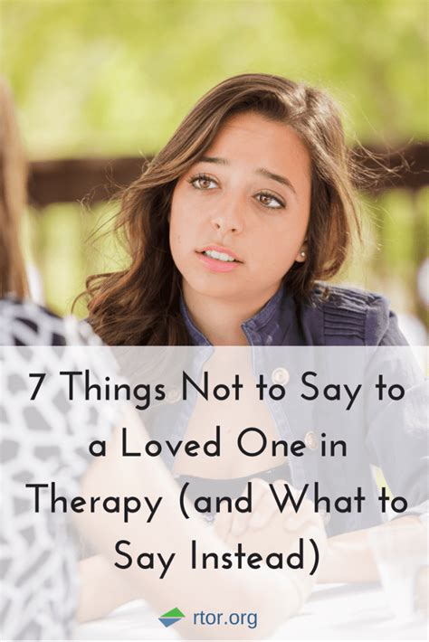7 things not to say to a loved one in therapy and what to say instead