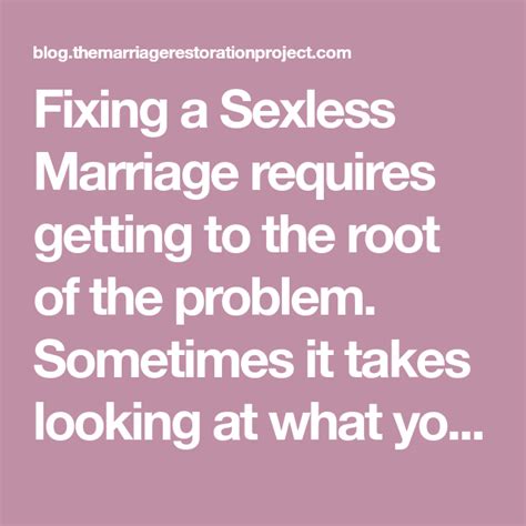 How To Fix A Sexless Marriage Dealing With The Root Of