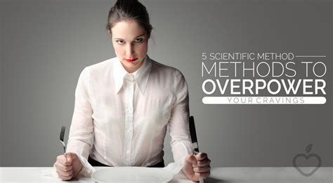 5 scientific based methods to overpower your cravings