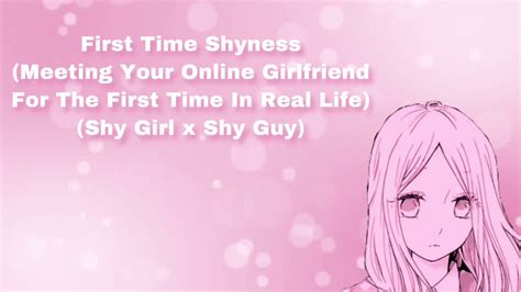 First Time Shyness Meeting Your Online Girlfriend For The First Time