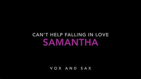 Samantha Cant Help Falling In Love Youtube