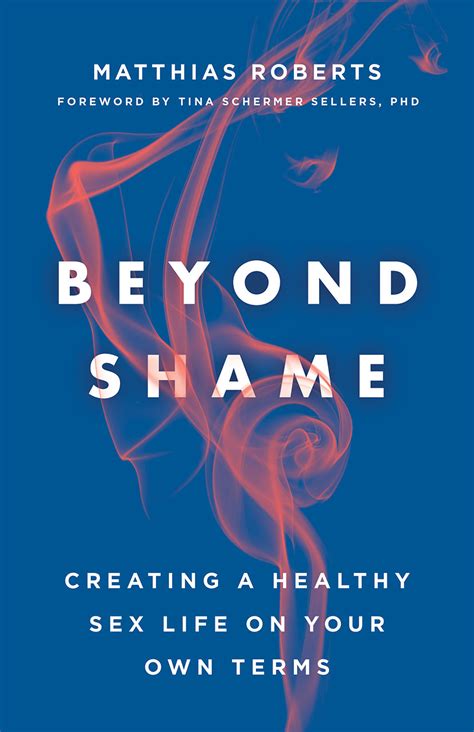 beyond shame creating a healthy sex life on your own terms broadleaf