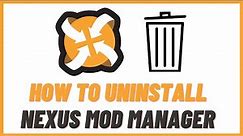 [3 Methods] How To Uninstall Nexus Mod Manager