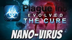 Plague Inc: The Cure - Nano Virus Mega-Brutal Guide