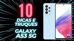 Galaxy A53 5G - 10 Dicas e truques do Intermediário da Samsung 🔥