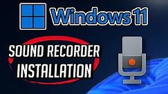 How to Download and Install Microsoft Sound Recorder in Windows 11 / 10 PC or Laptop [Tutorial]