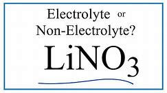 Is LiNO3 (Lithium nitrate) an Electrolyte or Non-Electrolyte?