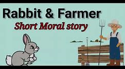 Rabbit & farmer| Moral Story | Childrenia Story | Short Story in English | One minute Stories