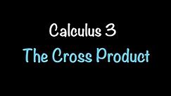 Calculus 3: The Cross Product (Video #4) | Math with Professor V