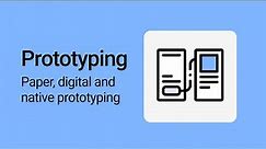 What is a Prototype | Digital, Paper and Native Prototyping