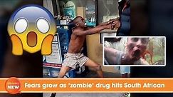 Fears grow as zombie drug hits South African