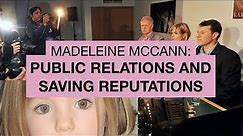 Madeleine McCann: Public Relations & Saving Reputations
