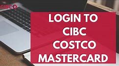 CIBC Costco Mastercard Login - How to Sign in to Cibc Costco Credit Card Account (2023)