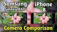 Samsung Galaxy A50 VS iPhone 8 Camera Test Comparison, Galaxy A50 Review, iPhone 8 overview