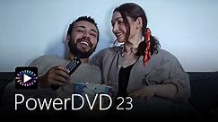 Introducing PowerDVD 23 - The World’s Best Blu-ray & Media Player