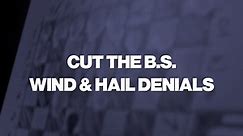Cut the BS! - Wind & Hail Denials