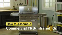 How to Assemble the Commercial Series™ TRU-Infrared™ Gas Grill | Char-Broil®