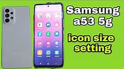 Samsung a53 5g icon size change || How to change icon size in Samsung a53 5g