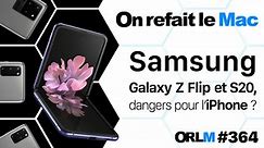 Samsung Galaxy Z Flip et Galaxy S20, dangers pour l'iPhone ?⎜ORLM-364