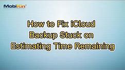 How to Fix iCloud Backup Stuck on Estimating Time Remaining