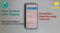 How to Root the Samsung Galaxy S21/S21+/S21 Ultra - Magisk - Full Step-by Step Video Guide