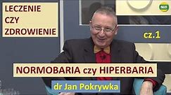 NORMOBARIA a HIPERBARIA - LECZENIE czy ZDROWIENIE cz.1 dr Jan Pokrywka
