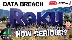 Roku Data Breach: 576K Customer Accounts Compromised!!! What Happened??? How Serious???