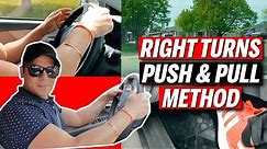 How to make RIGHT TURNS - PUSH AND PULL method for New Drivers