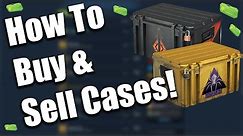 [CS:GO] How To Buy and Sell Cases! (Buy Bulk / Sell Cases Fast!)