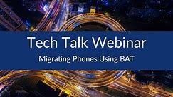 Migrating Phones Using BAT